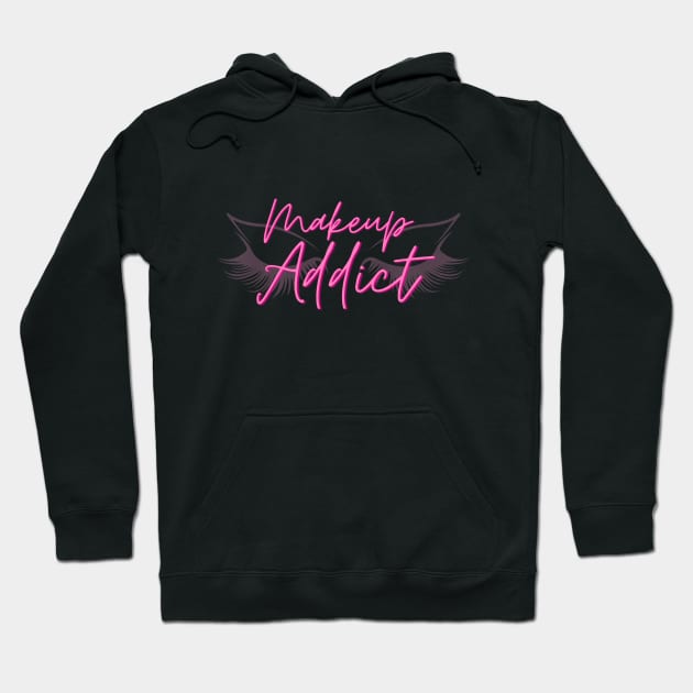 Makeup Addict Hoodie by Ms Ruth